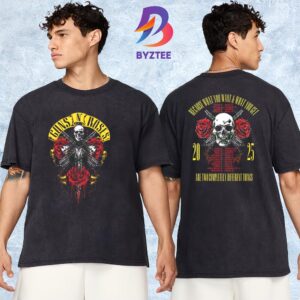 Guns N Roses Dagger Rose 2025 Because What You Want And What You Get Are Two Completely Different Things Tour Dates List T-Shirt