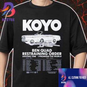 Ben Quad Restraining Order Poster Tour 2025 KOYO x Leaving Time x I Promised The World With Tour Dates Unisex T-Shirt