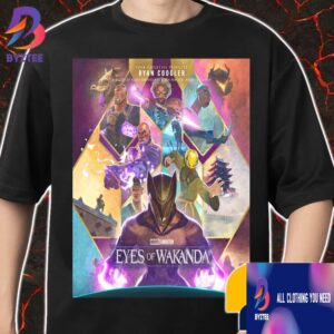 Connected By Purpose Driven By Legacy Marvel Animation’s Eyes Of Wakanda From Ryan Coogler Disney Plus New Poster Movie 2025 Merch Unisex T-Shirt