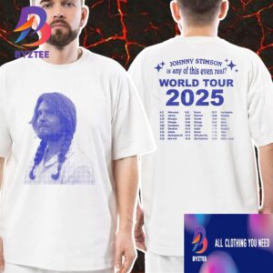 Johnny Stimson Is Any Of This Even Real World Tour New Merchandise With 2025 Tour Dates Backprint Unisex T-Shirt