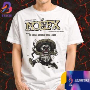 Mexican NOFX Band Tribute Poster Concert September 19 2025 At Foro Dragon Mexicali BC Mexico With No Moral Arsenal x Roca Lunar x Insite And Buddha Unisex T-Shirt