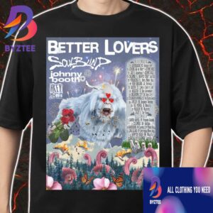 Poster Concert Of Better Lovers With Johnny Booth Nov-Dec Tour Dates 2025 Unisex T-Shirt