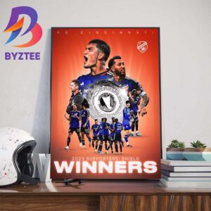 2023 MLS Supporters Shield Winners Are Fc Cincinnati Wall Decor Poster Canvas