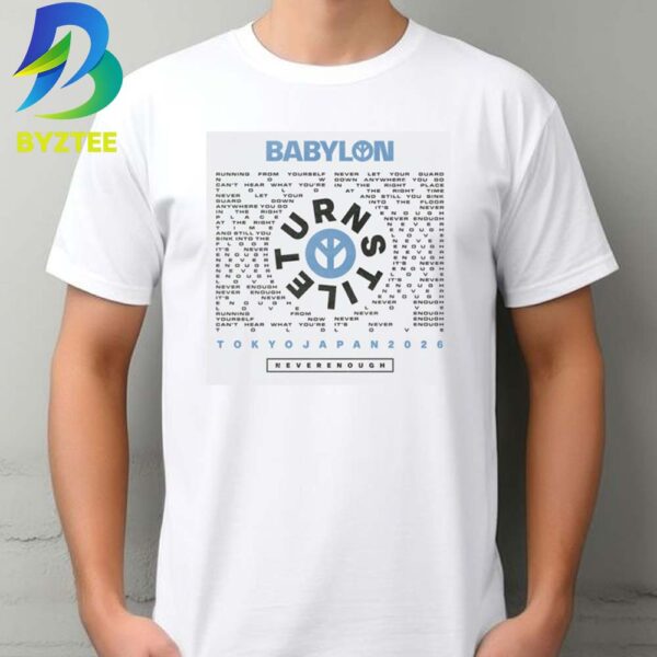 Babylon x Turnstile Never Enough Tour 2026 Tokyo Japan Unisex T