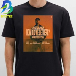 Louis Tomlinson How Did We Get Here World Tour 2026 Unisex T- Shirt