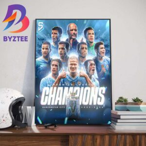 Manchester City Are The 2023-2024 Premier League Champions For The First Club To Win 4th Premier League Titles In A Row Wall Decor Poster Canvas