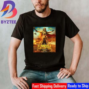 Official Poster Furiosa A Mad Max Saga Fury Is Born May 24th 2024 Unisex T-Shirt