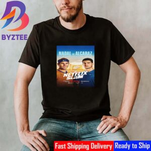 Official Poster The Netflix Slam Rafael Nadal Vs Carlos Alcaraz At Michelob Ultra Arena on March 3rd 2024 Classic T-Shirt