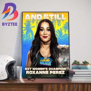 Roxanne Perez And Still WWE NXT Womens Champion At NXT Spring Breakin Home Decor Poster Canvas