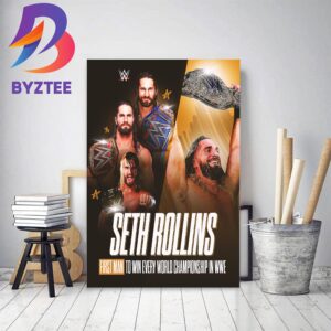 Seth Rollins Is The First Man To Win Every World Championship In WWE Home Decor Poster Canvas