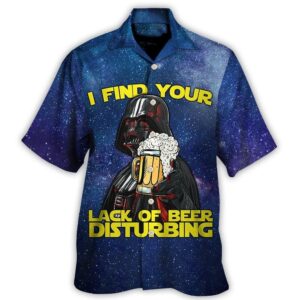 Star Wars Darth Vader I Find Your Lack Of Beer Disturbing Cool Tropical Aloha Hawaiian Shirt For Men And Women