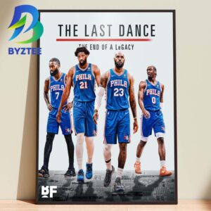 The Last Dance The End Of A Legacy Philadelphia 76ers 2026 Home Decor Poster Canvas
