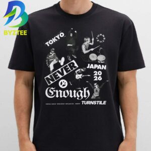 Turnstile Never Enough Tokyo Japan World Tour 2026 Unisex T- Shirt