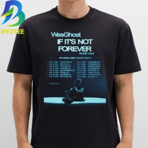 WesGhost “If It’s Not Forever”  World Tour 2026 With Special Guest Euro Trip  Unisex T- Shirt