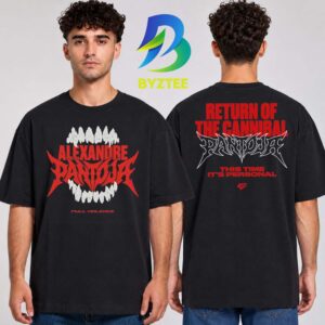 Alexandre Pantoja Official Full Violence Return Of Cannibal This Time It’s Personal 2026 Two Sided Unisex T Shirt