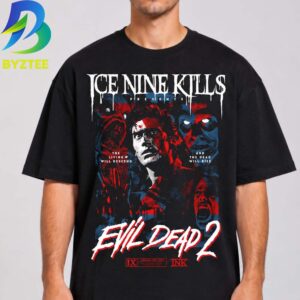Ice Nine Kills x Evil Dead 2 Dead Will Rise 2026 Unisex T Shirt