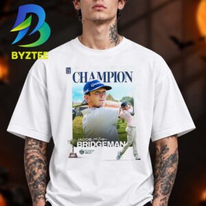 Jacob Bridgeman Champion Shoots A Final Round 61 Second Career Victory Unisex T Shirt