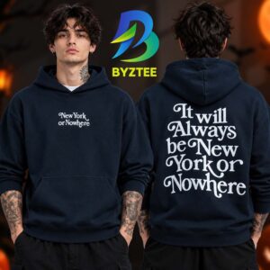 New York Or Nowhere x Yankees Collaboration Merch At Yankee Stadium It Will Always Be New York Or Nowhere 2026 Hoodie