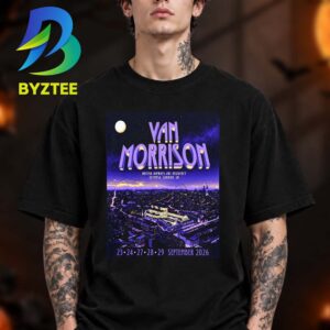 Van Morrison London UK Event Tee At British Airways Arc Residency Olympia In London UK On 23 24 27 28 29 2026 Unisex T Shirt